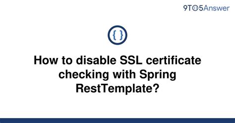 4 & Kotlin & <strong>Spring</strong> Boot Admin v2. . Disable ssl certificate validation in spring resttemplate